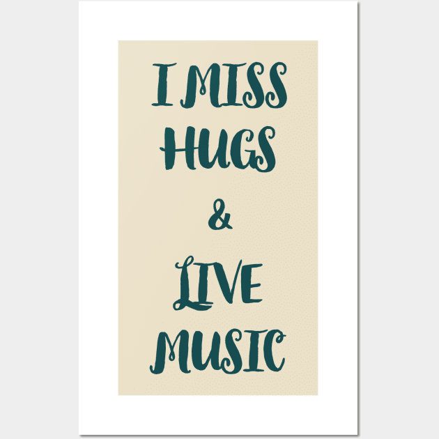 I miss hugs and live music Wall Art by AshStore